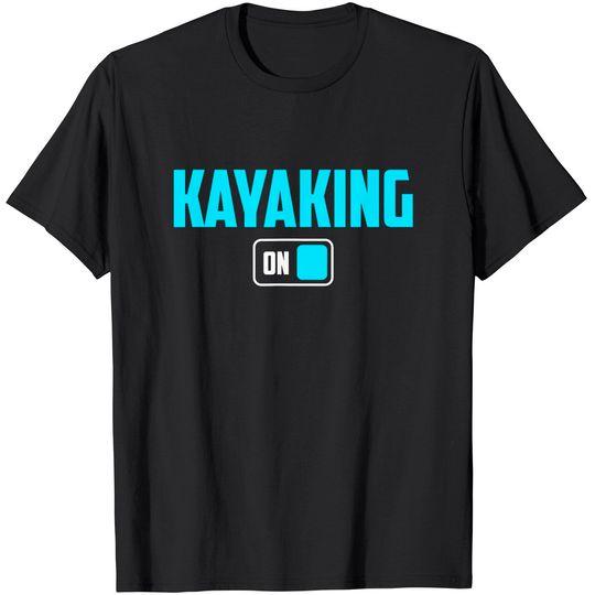 Discover Kayaking Mode On Canoe Boat Adventure T-Shirt