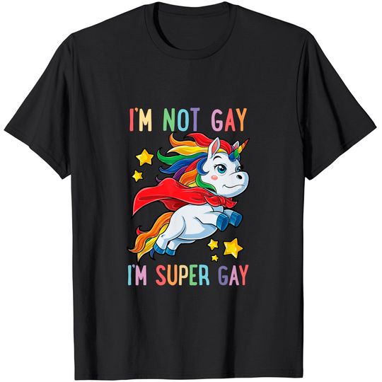 Discover I'm not Gay I'm Super Gay Pride LGBT Flag T shirt Unicorn