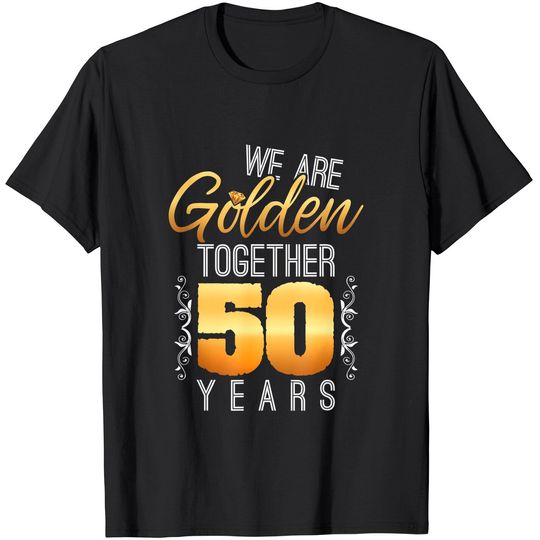 Discover We Are Golden Together 50th Anniversary Married Couples Gift T-Shirt