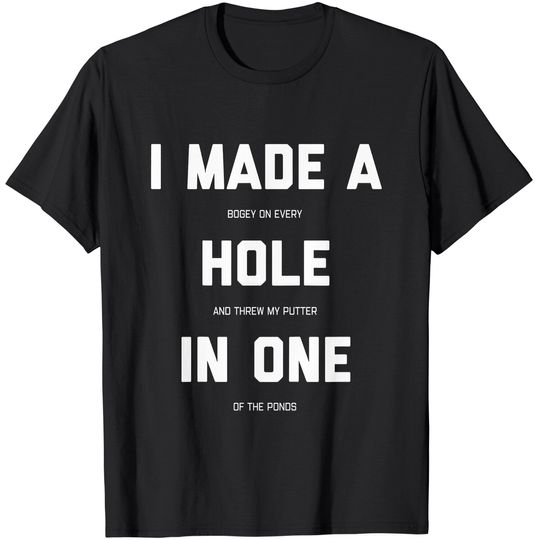 Discover Funny Golf Shirts For Men Women - Hole In One Golf Gag Gifts T-Shirt