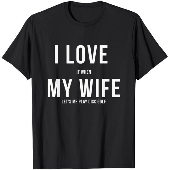 Discover Disc Golf I Love My Wife T-Shirt