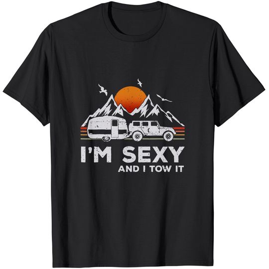 Discover I'm Sexy and I Tow It Funny Vintage Camping Lover Boy Girl T-Shirt