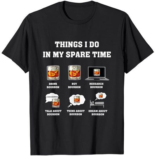 Discover Things I Do In My Spare Time Drink Bourbon Whiskey Gifts T-Shirt