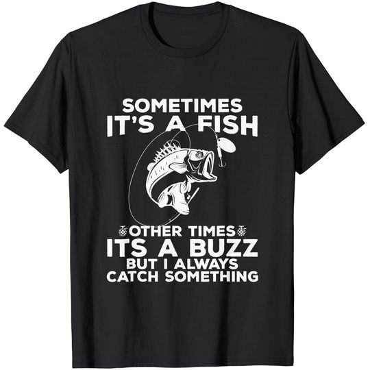 Discover Funny Fishing Shirt, Sometimes It's A Fish Fishing Tshirt