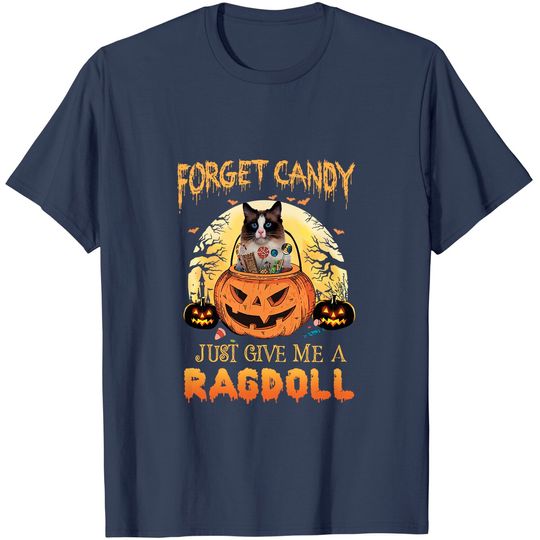 Discover Forget Candy Just Give Me A Ragdoll Classic T-Shirt
