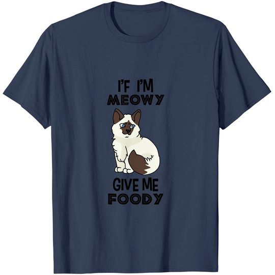 Discover If I'm Meowy Give Me Foody Classic T-Shirt
