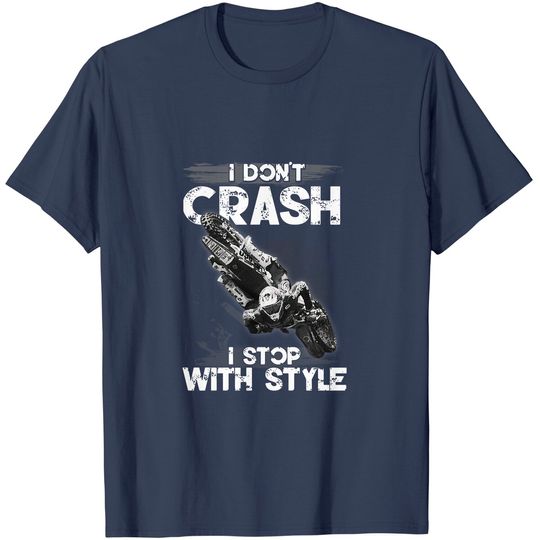 Discover I Don't Crash - I Stop With Style T-shirt