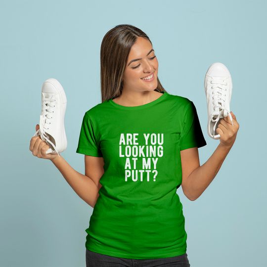 Discover Are You Looking At My Putt? T Shirt Funny Golf Golfing Tee