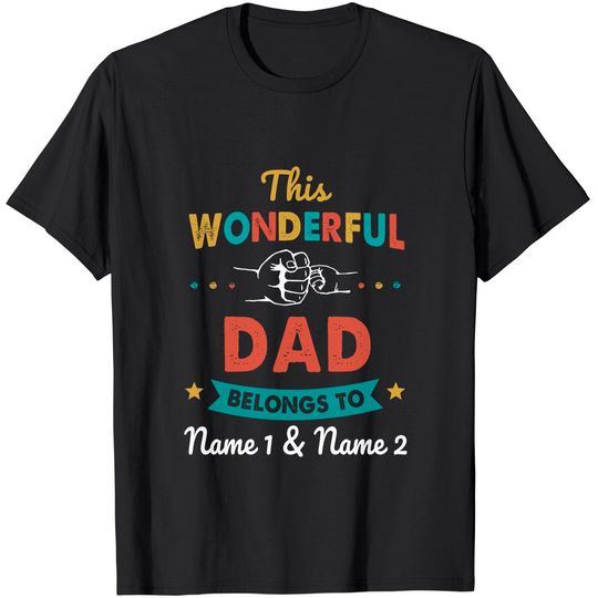 Discover This Wonderful Dad Belongs To Custom Name T-Shirt