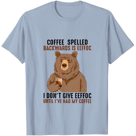 Discover Coffee Spelled Backwards Is Eeffoc T-Shirt