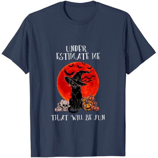 Discover Underestimate Me That Will Be Fun Cat T-Shirt