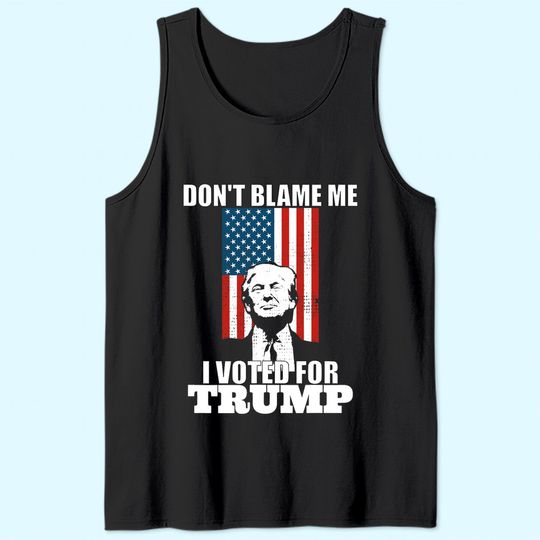 Discover Womens Don't Blame Me I Voted For Trump Vintage Tank Top