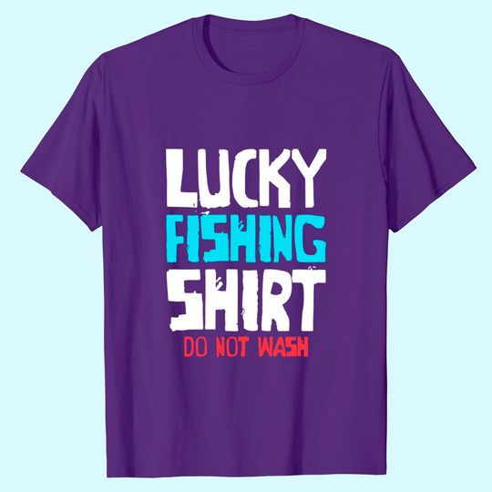 Discover Lucky Fishing Shirt Do Not Wash Funny Bass Fishing T-Shirt