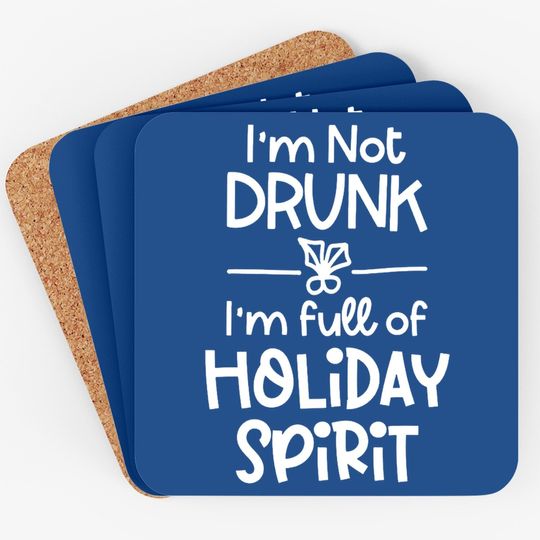 Discover I'm Not Drunk I'm Full Of Holiday Spirit Coasters