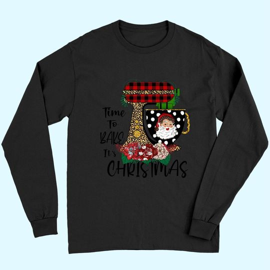 Discover Time To Bake It's Christmas Long Sleeves