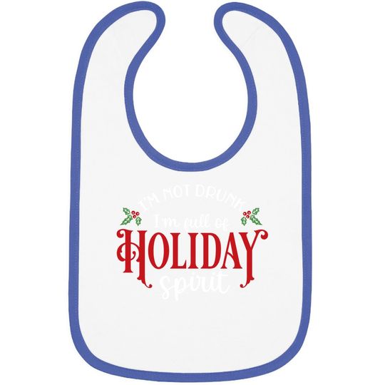 Discover I'm Not Drunk I'm Full Of Holiday Spirit Great for Crafting Christmas Bibs
