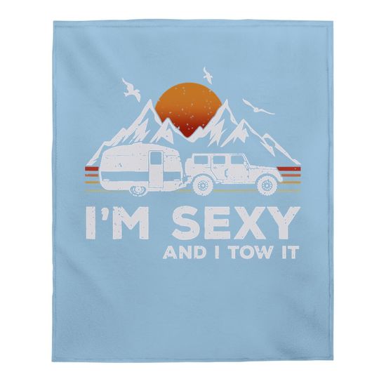 Discover I'm Sexy And I Tow It Funny Vintage Camping Lover Boy Girl Baby Blanket