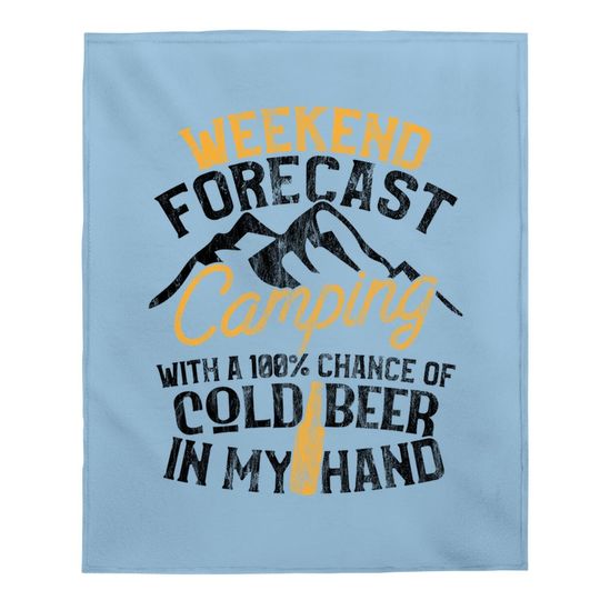 Discover Funny Camping Weekend Forecast 100% Chance Beer Baby Blanket