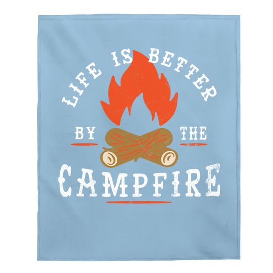 Discover Life Is Better By The Campfire Camping Baby Blanket