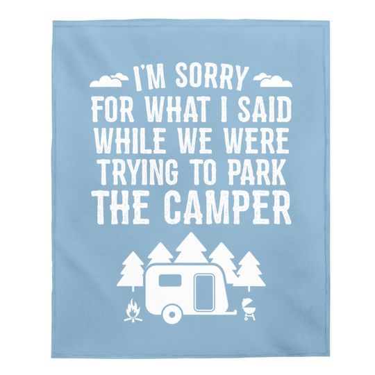 Discover Sorry For What I Said While Parking Gift Funny Rv Camping Baby Blanket