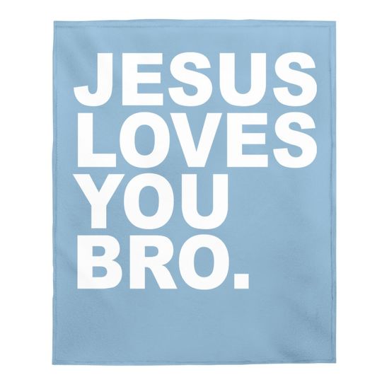 Discover Jesus Loves You Bro. Christian Faith Baby Blanket