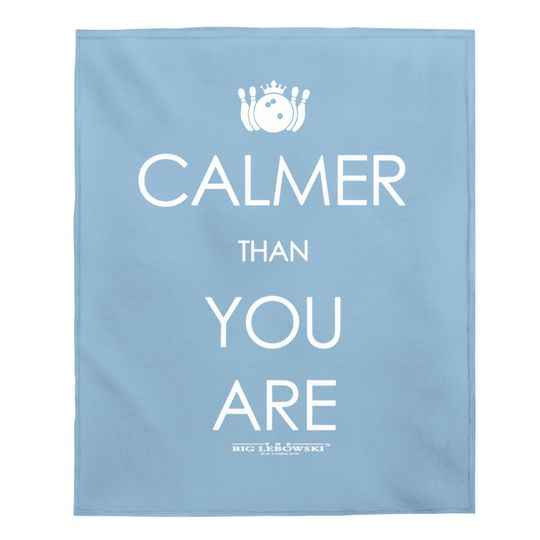 Discover Big Lebowski Calmer Than You Are Baby Blanket