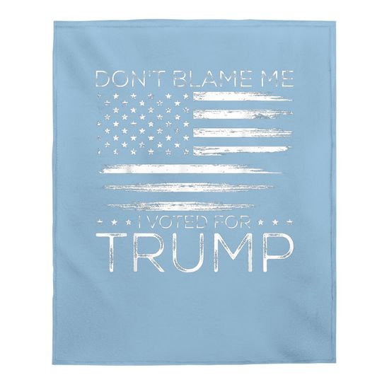 Discover Don't Blame Me I Voted For Trump Distressed American Flag Baby Blanket