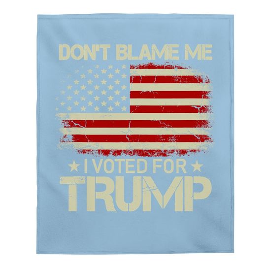 Discover Don't Blame Me I Voted For Trump Usa Flag Patriots Baby Blanket