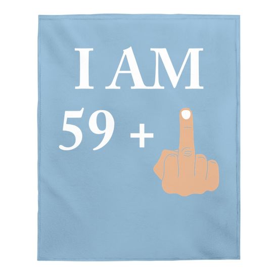 Discover I Am 59 Plus 1 Funny 60th Birthday 1960 1961 Baby Blanket