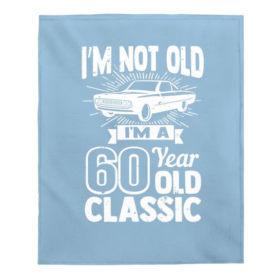 Discover Silly 60th Birthday Baby Blanket I'm Not Old 60 Year Gag Prize Baby Blanket