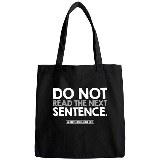 Discover Do Not Read The Next Sentence Humor Graphic Novelty Sarcastic Funny Tote Bag