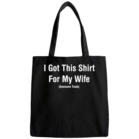 Discover I Got This Tote Bag for My Wife Mens Humor Graphic Novelty Sarcastic Funny Tote Bag
