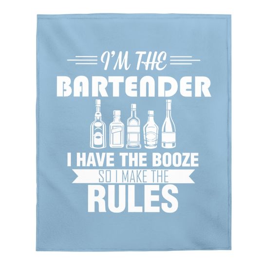 Discover I Am The Batender I Have The Booze So I Make The Rules Baby Blanket