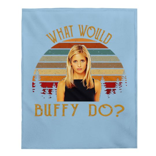 Discover Buffy The Vampire Slayer What Would Buffy Baby Blanket