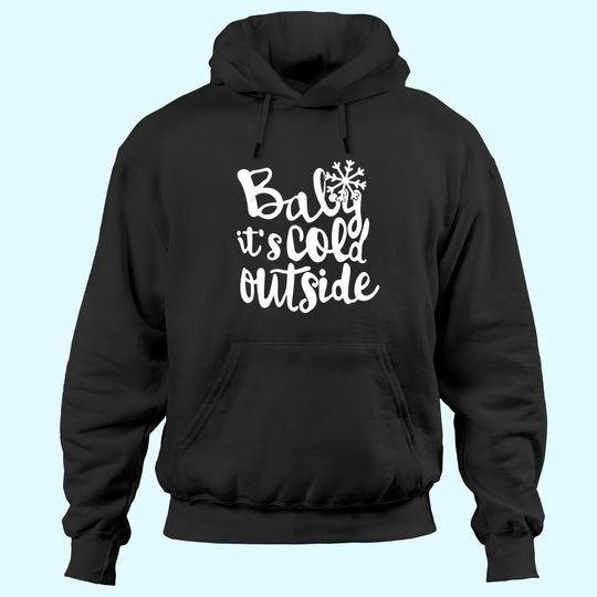 Discover Baby It's Cold Outside Hoodies