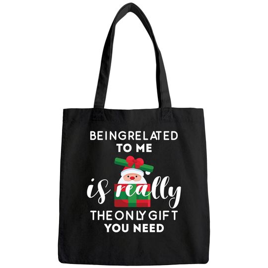 Discover Being Related To Me Is Really The Only Gift You Need Funny Christmas Bags