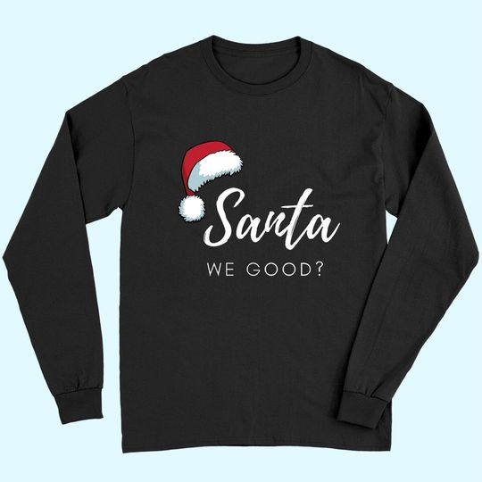 Discover Santa We Good Santa Hat Long Sleeves