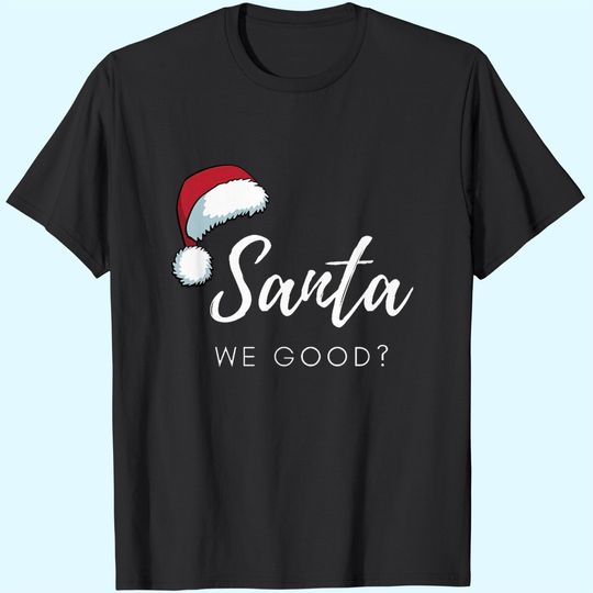 Discover Santa We Good Santa Hat T-Shirts