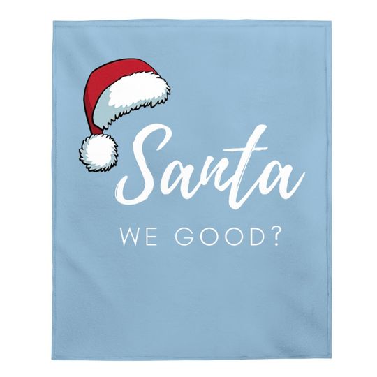 Discover Santa We Good Santa Hat Baby Blankets