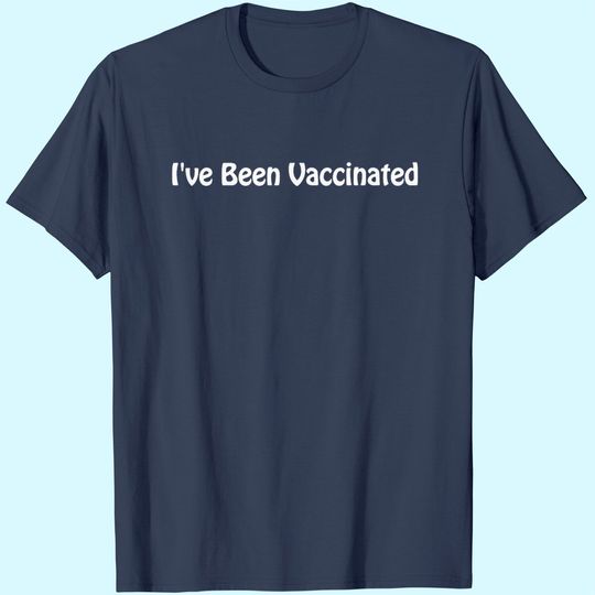 Discover I've Been Vaccinated Tee Unisex T-Shirt Adult Unisex Vaccinated