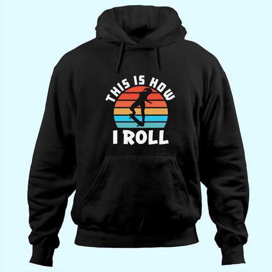 Discover Skateboard Girl Skateboarder Gifts Skater This is How I Roll Hoodie