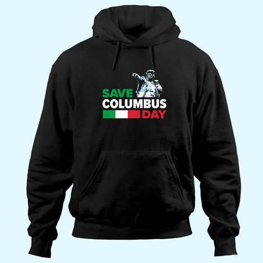 Discover Save Columbus Day - Italian Pride Hoodie