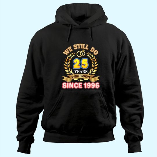 Discover We Still Do Since 1996 25 Years Anniversary 25th Wedding Hoodie