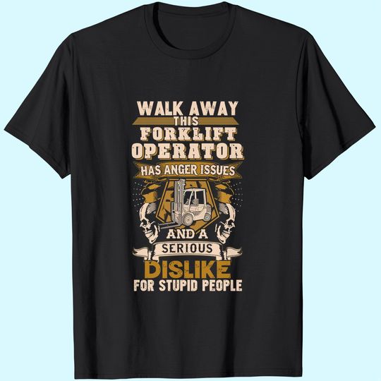 Discover Forklift Operator Tshirt Sarcastic Forklift Operator - Walk Away This Forklift Operator T-Shirt for Men Women