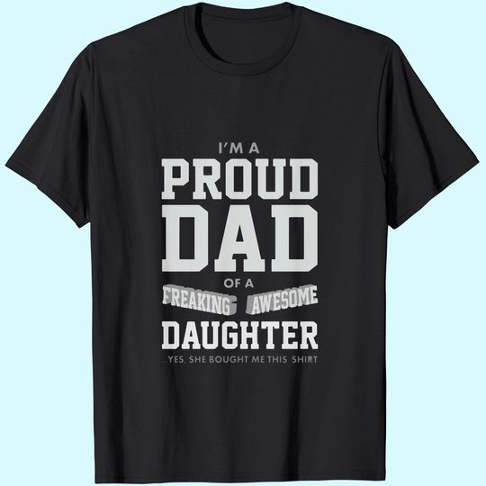 Discover Proud Dad of A Freaking Awesome Daughter Funny Gift for Dads Men's T-Shirt