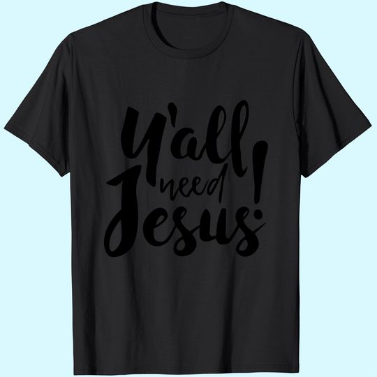 Discover Jesus Shirt For Religious Believer, Preacher Shirt, You all need Jesus Shirt