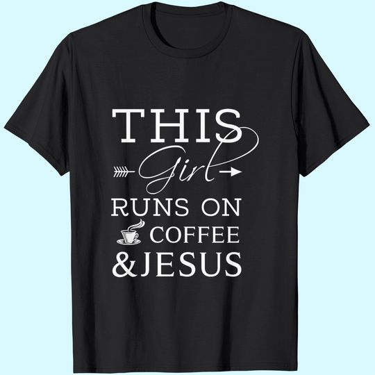 Discover Coffee Lover And Jesus Shirt, This Girl Runs On Coffee And Jesus T-Shirt, Christian Shirt