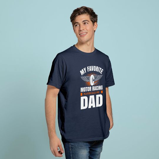 Discover My Favorite Motor Racing Player Calls Me Dad Classic T-Shirt