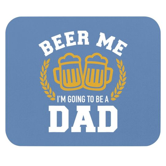 Discover Beer Me I'm Going To Be A Dad Baby Announcement Mouse Pad