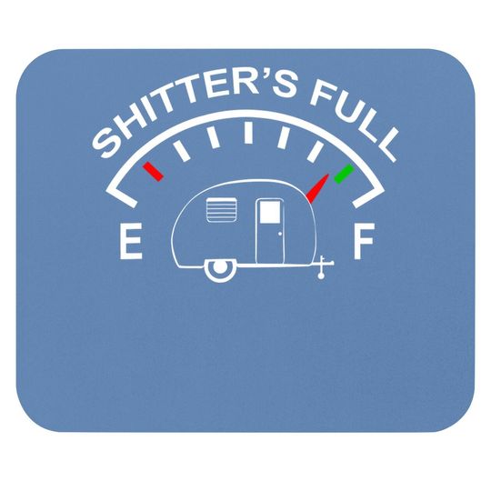 Discover Shitters Full Funny Camper Rv Camping Mouse Pad